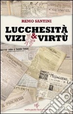 Lucchesità vizi e virtù libro