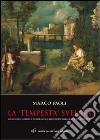 La «Tempesta» svelata. Giorgione, Gabriele Vendramin, Cristoforo Marcello e la «vecchia». Ediz. illustrata libro di Paoli Marco