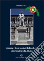 Squadre e compassi della lucchesia intorno all'unità d'Italia