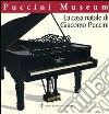 La casa natale di Giacomo Puccini. Puccini museo libro di Biagi Ravenni G. (cur.)