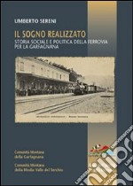 Il sogno realizzato. Storia sociale e politica della ferrovia per la Garfagnana libro