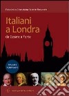 Italiani a Londra. Da Cesare a Forte. Ediz. italiana e inglese libro