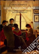 Luisa Amalia Paladini. Vita e opere di una donna del Risorgimento libro