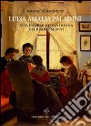 Luisa Amalia Paladini. Vita e opere di una donna del Risorgimento libro