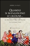 Quando si mangiavano le cicogne. Piaceri fasti e fame del Medioevo a Prato e in Toscana libro