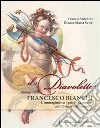 Il diavoletto Francesco Bianchi. L'immaginifico pittore a muro dell'ottocento lucchese. Ediz. illustrata libro