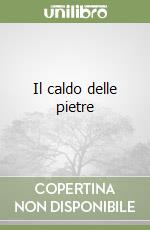 Il caldo delle pietre libro