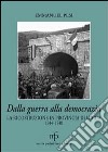 Dalla guerra alla democrazia. La ricostruzione in provincia di Lucca 1944-1948 libro di Pesi Emmanuel