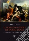 Il sogno di Giove di Dosso Dossi e altri saggi sulla cultura del cinquecento. Ediz. illustrata libro