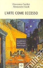 L'arte come eccesso. La pittura di Vincent Van Gogh