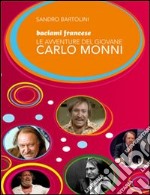 Baciami francese. Le avventure del giovane Carlo Monni libro