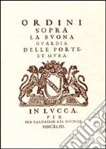 Ordini sopra la buona guardia delle porte et mura (rist. anast. Lucca, 1643) libro