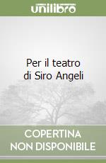 Per il teatro di Siro Angeli libro