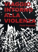 Viaggio intorno alla violenza libro