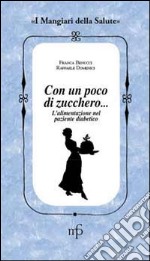 Senza zucchero, grazie! L'alimentazione nel paziente diabetico libro