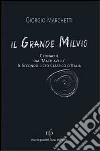 Il grande Milvio. Cronache dal Machiavelli. Il secondo liceo classico d'Italia libro di Marchetti Giorgio