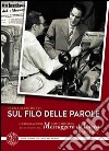 Sul filo delle parole. L'emigrazione come risorsa nelle pagine del Messaggero di Lucca 1950-1987 libro di Marchetti Elena