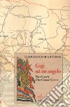 Gigi, sei un angelo. Piccole storie della grande guerra libro