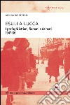 Esuli a Lucca. I profughi istriani, fiumani e dalmati 1947-56 libro