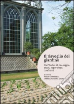 Il risveglio del giardino. Dall'hortus al paesaggio, studi, conferenze, confronti libro