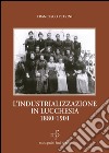 L'industrializzazione in lucchesia (1880-1901) libro di Petrini Francesco