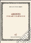 Ariosto. I volgari e i latini suoi libro di Cabani Maria Cristina