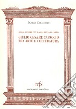 Giulio Cesare Capaccio tra arte e letteratura. «Regal pensier con saggia penna in carte»