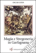Magia e stregoneria in Garfagnana libro