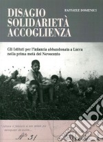 Disagio, solidarietà, accoglienza. Gli istituti per l'infanzia abbandonata a Lucca nella prima metà del Novecento libro