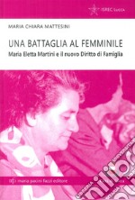 Una battaglia al femminile. Maria Eletta Martini e il nuovo diritto di famiglia