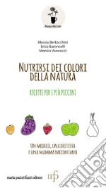 Nutrirsi dei colori della natura. Ricette per i più piccini