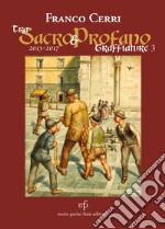 Tra sacro e profano a Lucca e dintorni. Graffiature 2 libro