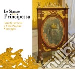 Le stanze della principessa. Arredi preziosi a villa Paolina Viareggio