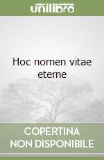 Hoc nomen vitae eterne libro