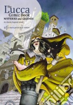 The Lucca comic book. Mysteries and legends libro