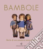 Bambole. Storie di una passione senza tempo