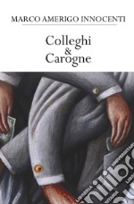 Colleghi & Carogne