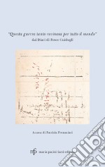 «Questa guerra tanto rovinosa per tutto il mondo». Dai diari di Fosco Guidugli libro