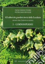 Gli alberi dei giardini storici della Lucchesia Chiave per l'identificazione. Vol. 1: Gimnosperme