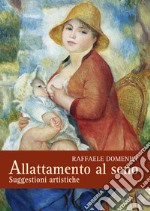 Allattamento al seno. Suggestioni artistiche libro