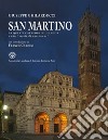 San Martino. La quarta cattedrale di Lucca. Undici secoli di interventi. Ediz. illustrata libro