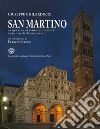 San Martino. La quarta cattedrale di Lucca. Undici secoli di interventi. Ediz. illustrata libro di Ghilarducci Giuseppe