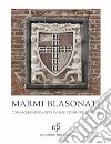 Marmi blasonati. Conoscere Lucca attraverso stemmi ed emblemi libro