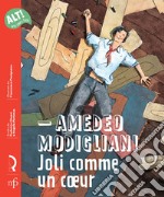 Amedeo Modigliani. Joli comme un coeur