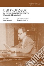 Der professor. Da preside a lavoratore coatto. Il memoriale di Ernesto Guidi libro