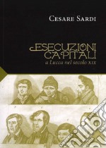 Esecuzioni capitali a Lucca nel secolo XIX libro