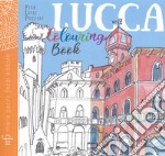 Lucca colouring book. Ediz. illustrata libro