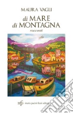 Di mare, di montagna libro