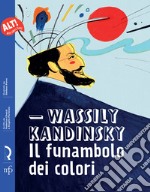 Wassily Kandinsky. Il funambolo dei colori