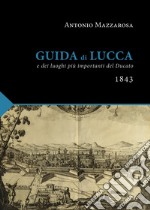 Guida di Lucca (rist. anast. Lucca, 1843)